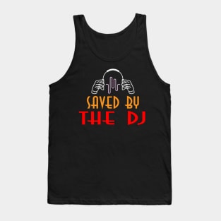 Saved By The DJ Tank Top